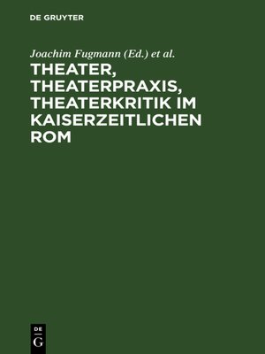 cover image of Theater, Theaterpraxis, Theaterkritik im kaiserzeitlichen Rom